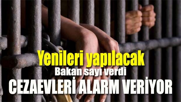 Cezaevleri alarm veriyor!