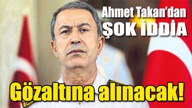 Şok iddia, Akar gözaltına alınacak!