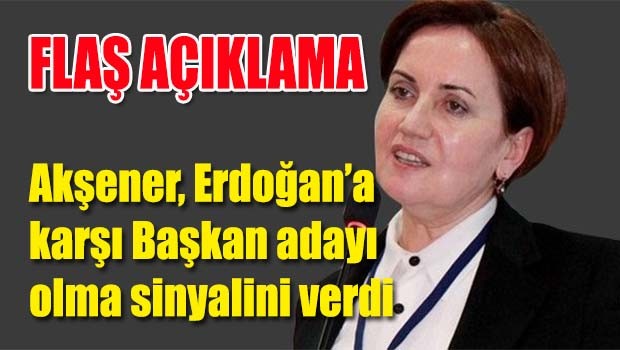 Akşener'den Başkanlık sinyali!