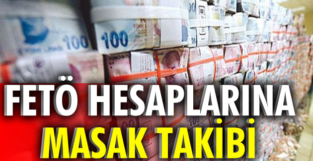 FETÖ hesaplarına MASAK takibi