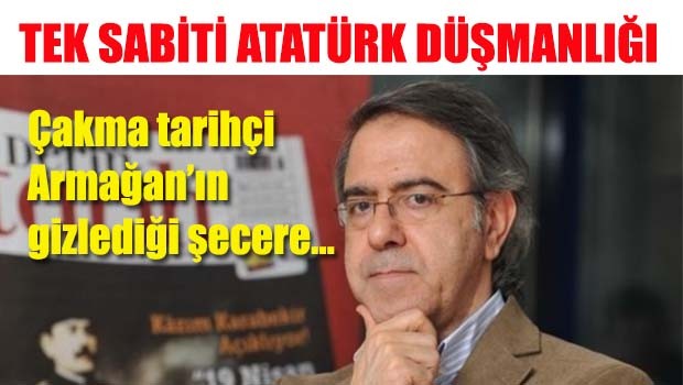 Tek sabiti Atatürk düşmanlığı