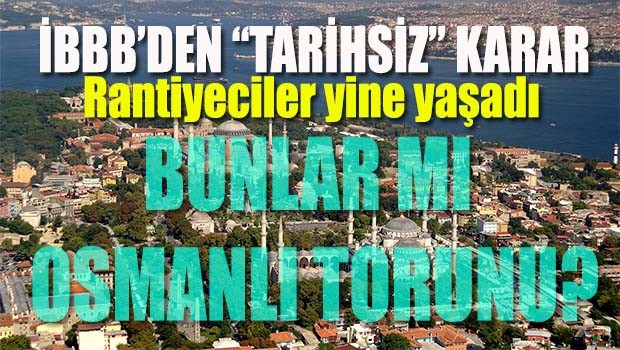 Bunlar mı Osmanlı torunları!