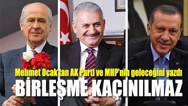AK Parti MHP birleşmesi kaçınılmaz!