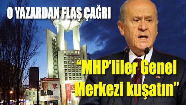 FLAŞ ÇAĞRI... 'MHP'liler Genel Merkezi kuşatın'