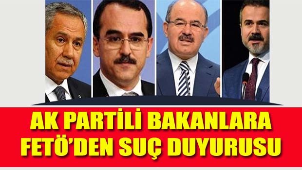 Ak Partili Bakanlara FETÖ'den suç duyurusu