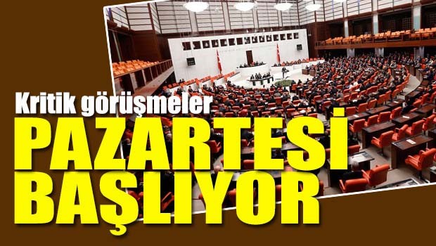 Kritik görüşmeler Pazartesi başlıyor
