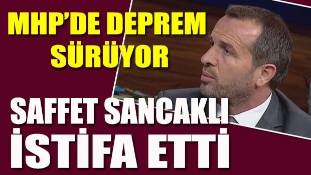 MHP'de deprem sürüyor, Saffet Sancaklı istifa etti!