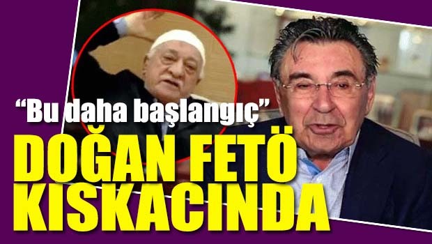 Doğan FETÖ kıskacında!