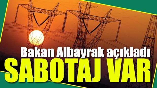Bakan Albayrak'tan kesinti açıklaması, 'Sabotaj var'