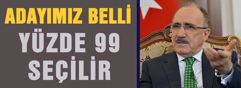 AKP'nin adayı yüzde 99 Erdoğan