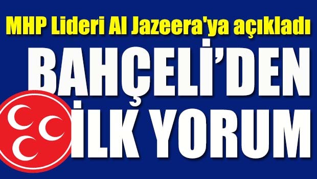 Bahçeli'den ilk yorum