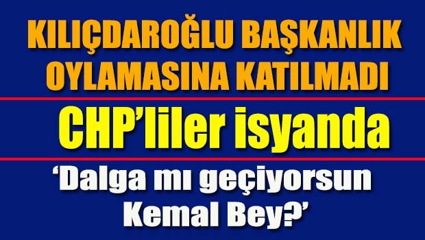 CHP'lilerde Kılıçdaroğlu isyanı!
