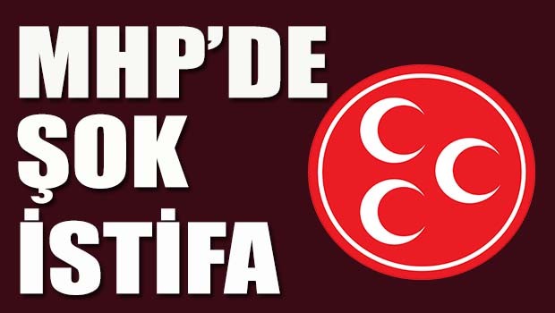 MHP'de şok istifa!