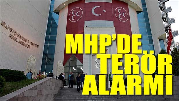 MHP'de terör alarmı