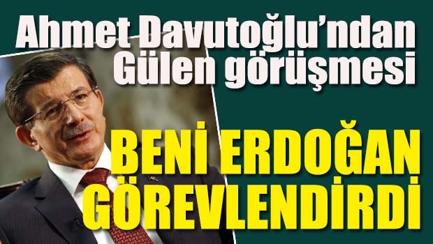 Davutoğlu, 'Erdoğan görevlendirdi'
