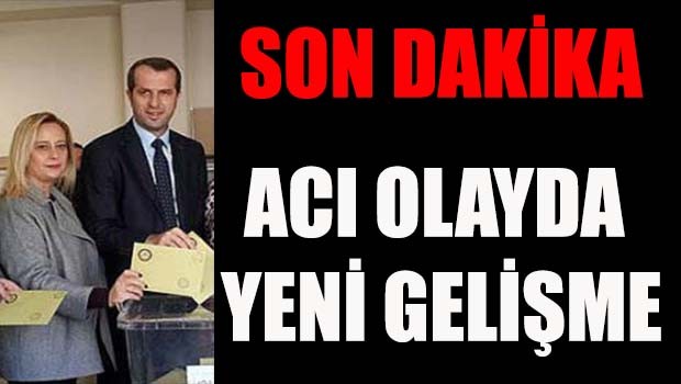 Acı olayda yeni sevindirci gelişme, Sancaklı'nın eşi yaşıyor ve yoğun bakımda