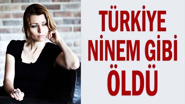 Elif Şafak, 'Türkiye ninem gibi öldü!'