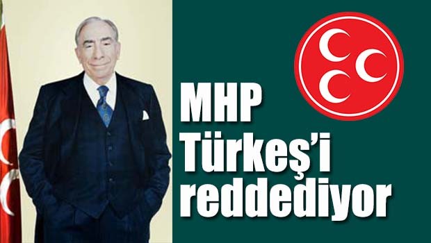 MHP Türkeş'i reddediyor!