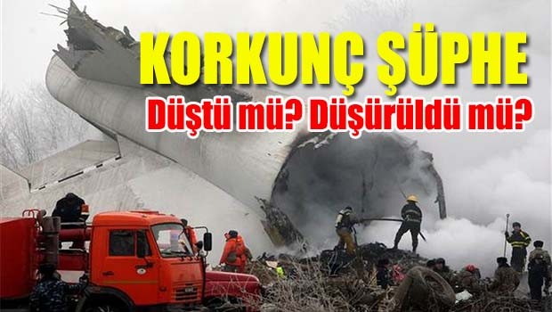 Düşen uçak ile ilgili korkunç şüphe, 'Düştü mü? Düşürüldü mü?'
