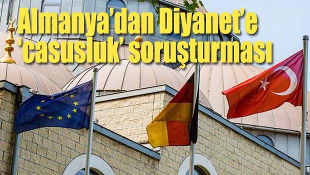 Almanya'dan Diyanete 'casusluk' soruşturması
