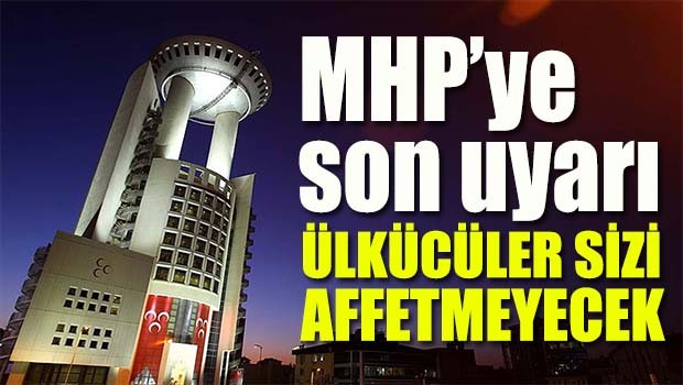 MHP'ye son uyarı!