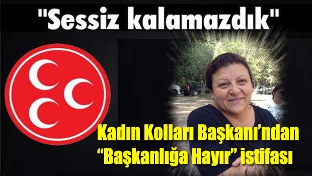 MHP Kadın Kolları Başkanı'ndan 'Başkanlığa Hayır' istifası