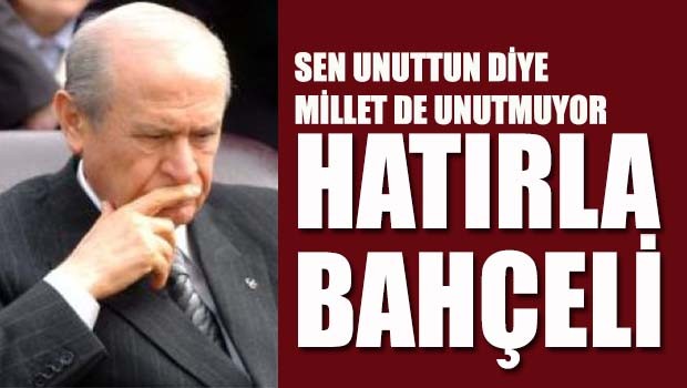 Hatırla Bahçeli!