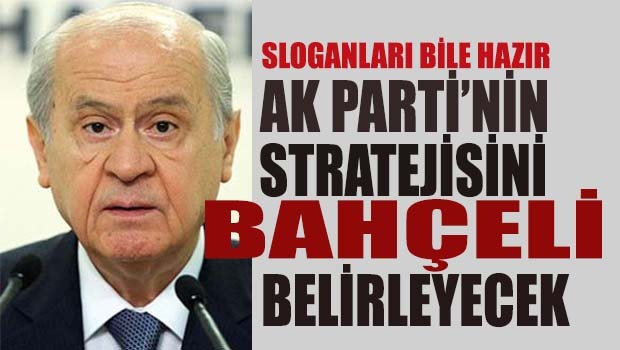 AK Parti'nin stratejisini Bahçeli belirleyecek