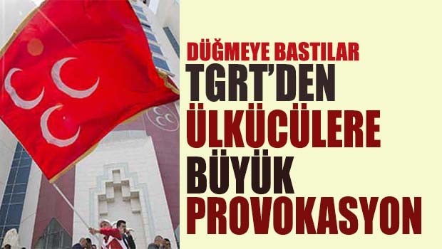 TGRT'den ülkücülere büyük provokasyon!