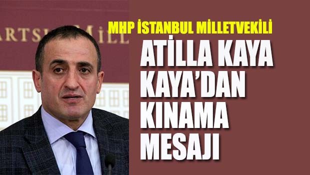Atilla Kaya'dan kınama mesajı