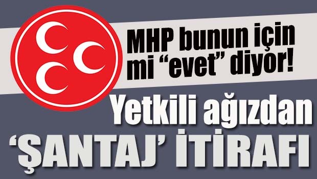 MHP bunun için mi 'evet' diyor?