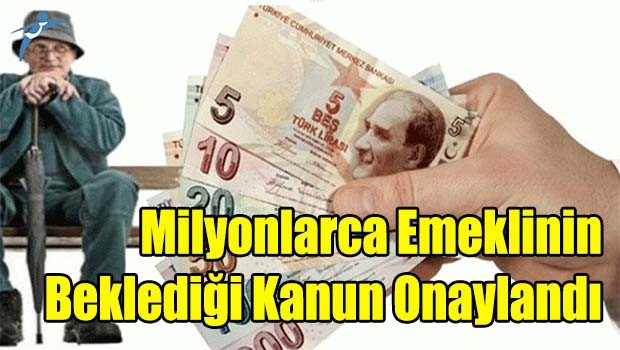 Milyonlarca Emeklinin Beklediği Kanun Onaylandı