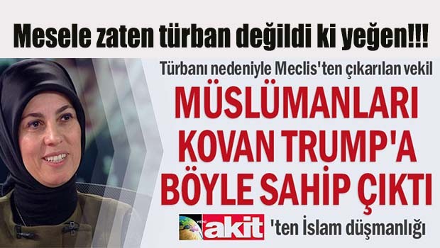 Müslümanları kovan Trump'a AKİT sahip çıktı!