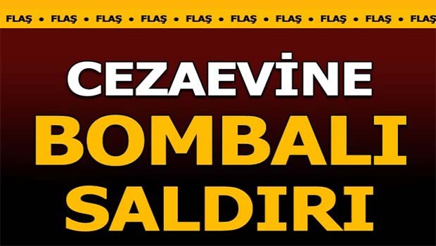 Cezaevine bombalı saldırı