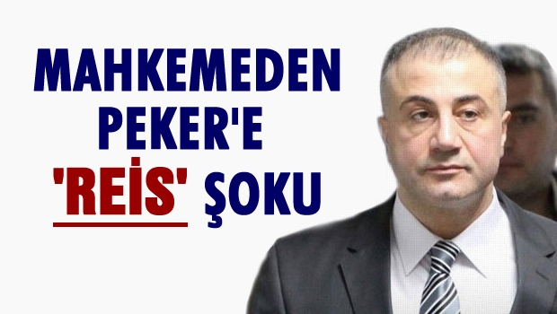Mahkemeden Sedat Peker'e REİS şoku