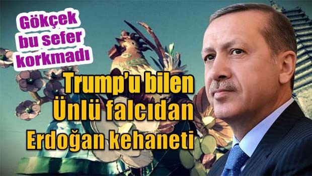 Trump'u bilen ünlü falcıdan Erdoğan kehaneti!