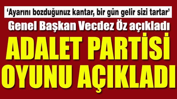 Adalet Partisi oyunu açıkladı!