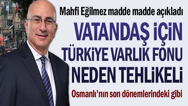 Vatandaş için 'Türkiye Varlık Fonu' neden tehlikeli