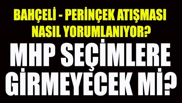 MHP seçimlere girmeyecek mi?
