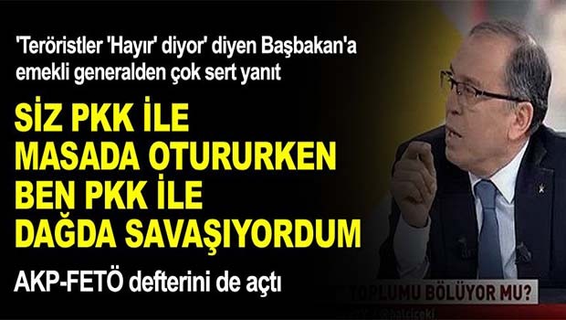 'Siz PKK ile masada otururken, ben dağda PKK ile savaşıyordum'