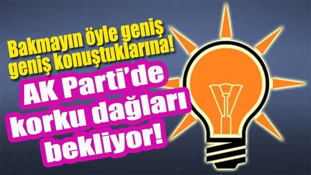 AK Parti'de korku dağları bekliyor!