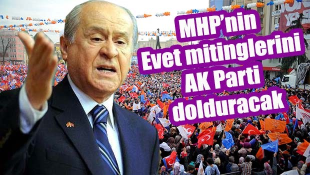 MHP mitinglerini AK Parti dolduracak!