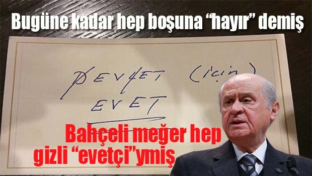 Bahçeli meğer hep gizli 'evetçi'ymiş!