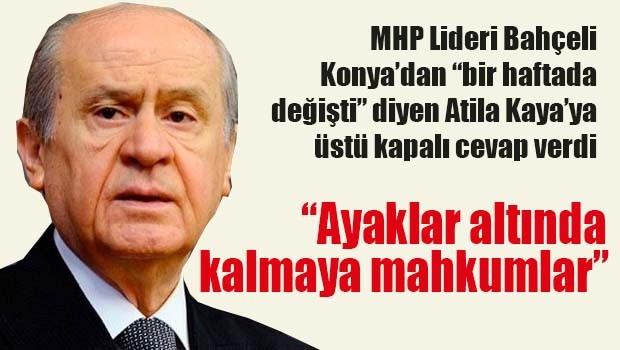 MHP Lideri Bahçeli 'bir hafta değişti' diyenlere cevap verdi!