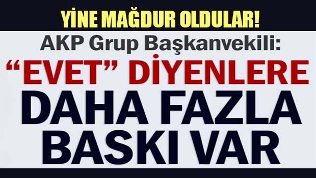Evet diyenlere daha fazla baskı varmış!
