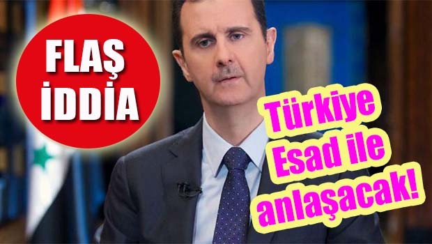 FLAŞ İDDİA... Türkiye Esad ile anlaşacak!