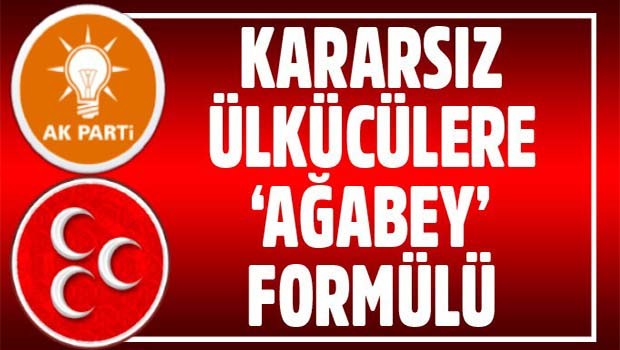 Kararsız ülkücülere 'ağabey' formülü!