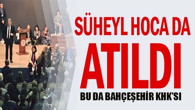 Bu da Bahçeşehir KHK'sı... Süheyl Hoca atıldı!