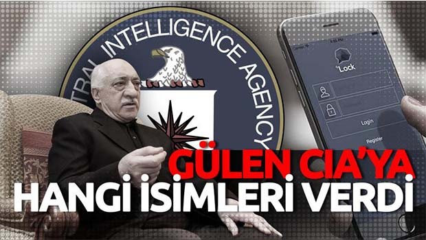 Gülen CİA'ya hangi isimleri verdi?