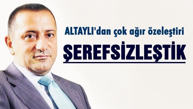 Fatih Altaylı 'Şerefsizleştik'